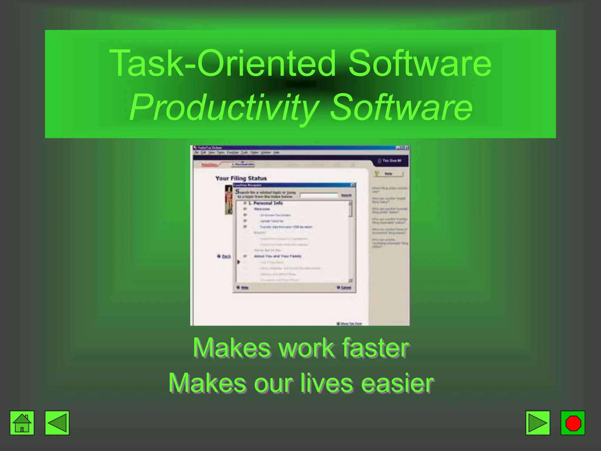 Task-Oriented Software
Productivity Software
Makes work faster
Makes our lives easier
 