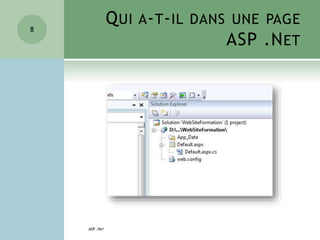 QUI A-T-IL DANS UNE PAGE
ASP .NET
ASP .NET
8
 