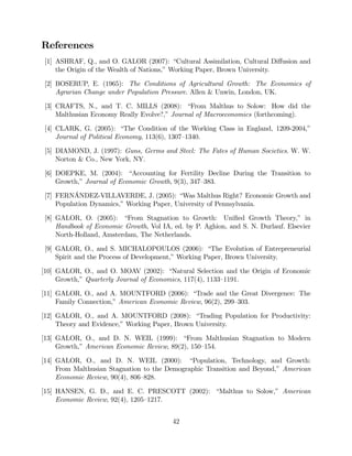 negative e¤ects of initial population densities on population growth rates in both historical 
time horizons. Moreover, the assertion that the marginal social gains originating from the 
Neolithic Revolution diminished over time is also con…rmed by the statistically signi…cant 
negative coe¢ cient on the transition timing variable in each analysis. Unlike the earlier 
results, however, the e¤ect of the years elapsed since the Neolithic transition on population 
growth is larger in absolute value for the 1000-1500 CE time span in comparison to the 1-1000 
CE time span, suggesting the possibility of a jump in social gains at some point during the 
later period. Nevertheless, the fact that the relationship between initial population density 
and the rate of population growth is weaker in the 1000-1500 CE time horizon continues to 
imply that on average societies were indeed closer to their conditional Malthusian steady 
states in the year 1000 CE than in 1 CE. 
5 Concluding Remarks 
This paper provides an empirical test for the existence of Malthusian population dynamics 
in the pre-Industrial Revolution era. The Malthusian theory suggests that, during the 
agricultural stage of development, social surpluses beyond the maintenance of subsistence 
consumption were channelled primarily into population growth with negligible long-run 
e¤ects on income per capita. As such, at any point in time, population density in a given 
region would have largely re‡ected its carrying capacity, determined by the e¤ective resource 
constraints that were binding at that point in time. 
In the absence of reliable and extensive data on income per capita from theMalthusian 
epoch, the theory is tested in two dimensions. The …rst dimension pertains to the assertion 
that population density in the Malthusian epoch was largely constrained by the availability 
of natural resources. The second dimension concerns the role of socioeconomic development 
in augmenting total factor productivity and, thereby, in expanding e¤ective resources over 
time. In particular, since resource constraints were slacker for regions naturally blessed by a 
higher agricultural productivity of land, they would have sustained larger populations, given 
the level of socioeconomic development. On the other hand, given land productivity, societies 
in more advanced stages of development, as re‡ected by their cumulative experience with 
the agricultural technological paradigm since the Neolithic Revolution, would have sustained 
higher population densities. 
The Malthusian theory predicts that regional variation in population density in 
the long-run would ultimately re‡ect variations in land productivity and biogeographic 
attributes. For a given socioeconomic environment, greater land productivity, manifested in 
37 
 