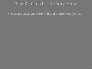 The Remarkable Armory Show Examine the art and artists of the influential Armory Show. 