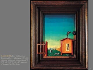 MAX ERNST , Two Children Are Threatened by a Nightingale, 1924. Oil on wood with wood construction, 2’ 3 1/2” x 1’ 10 1/2” x 4 1/2”. Museum of Modern Art, New York. 