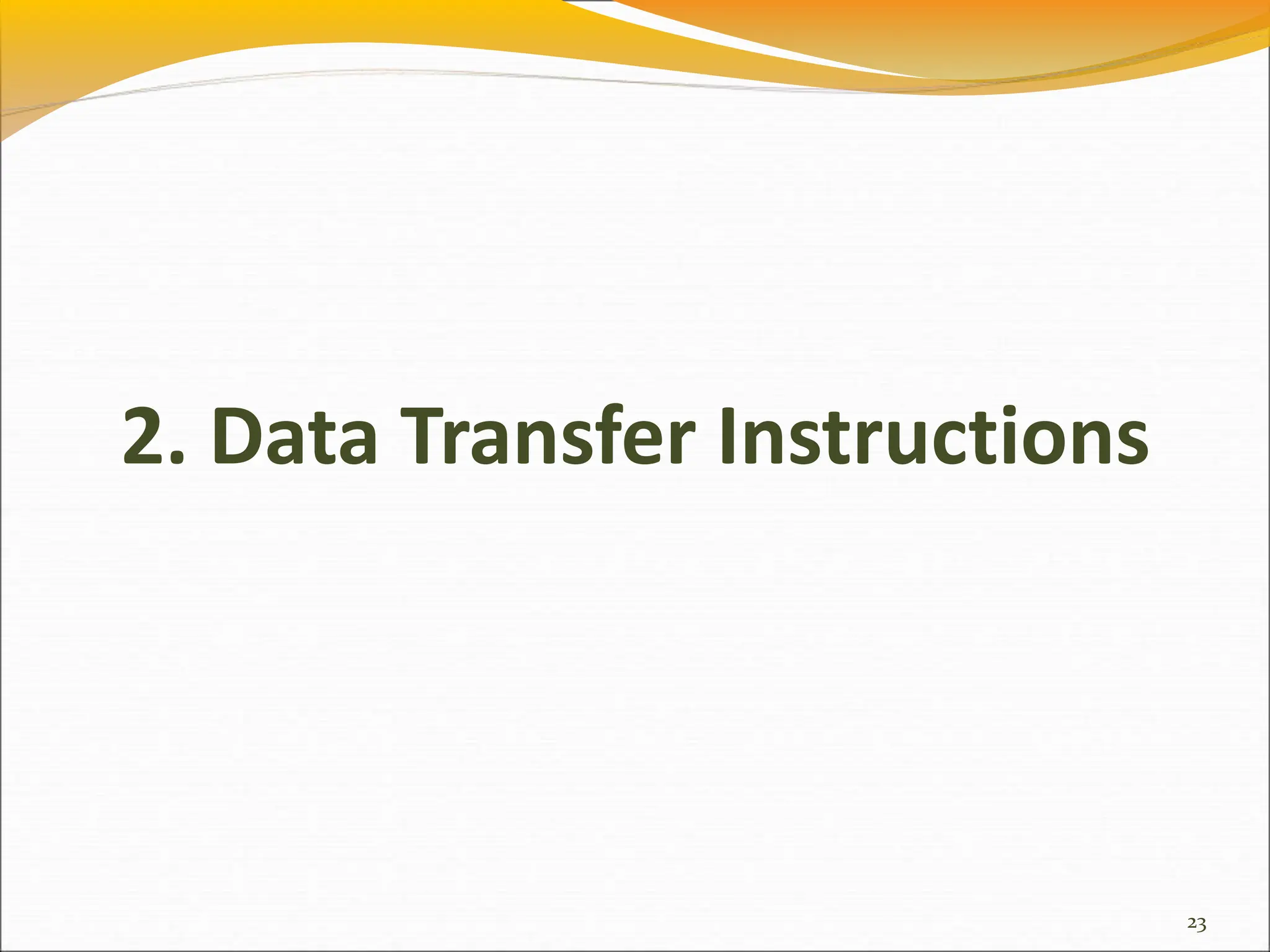 2. Data Transfer Instructions
23
 