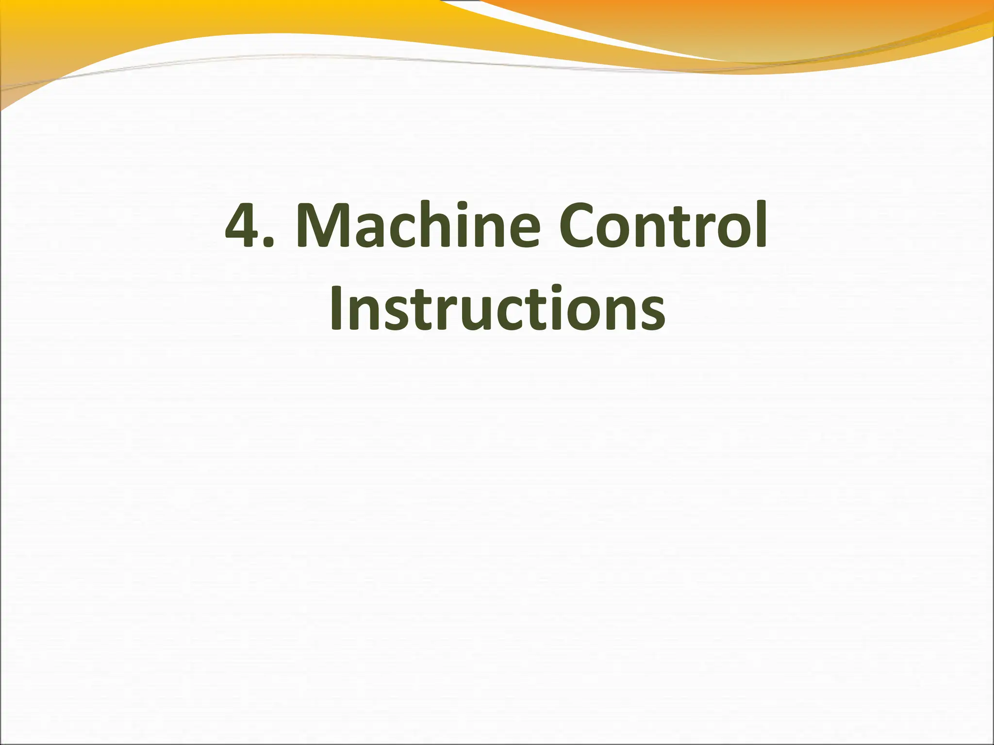4. Machine Control
Instructions
 