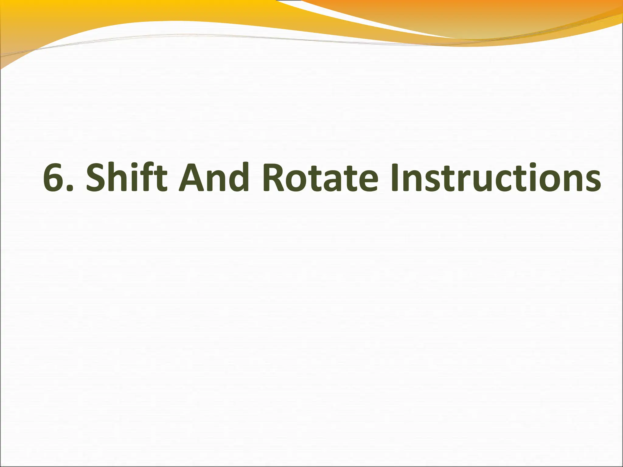 6. Shift And Rotate Instructions
 