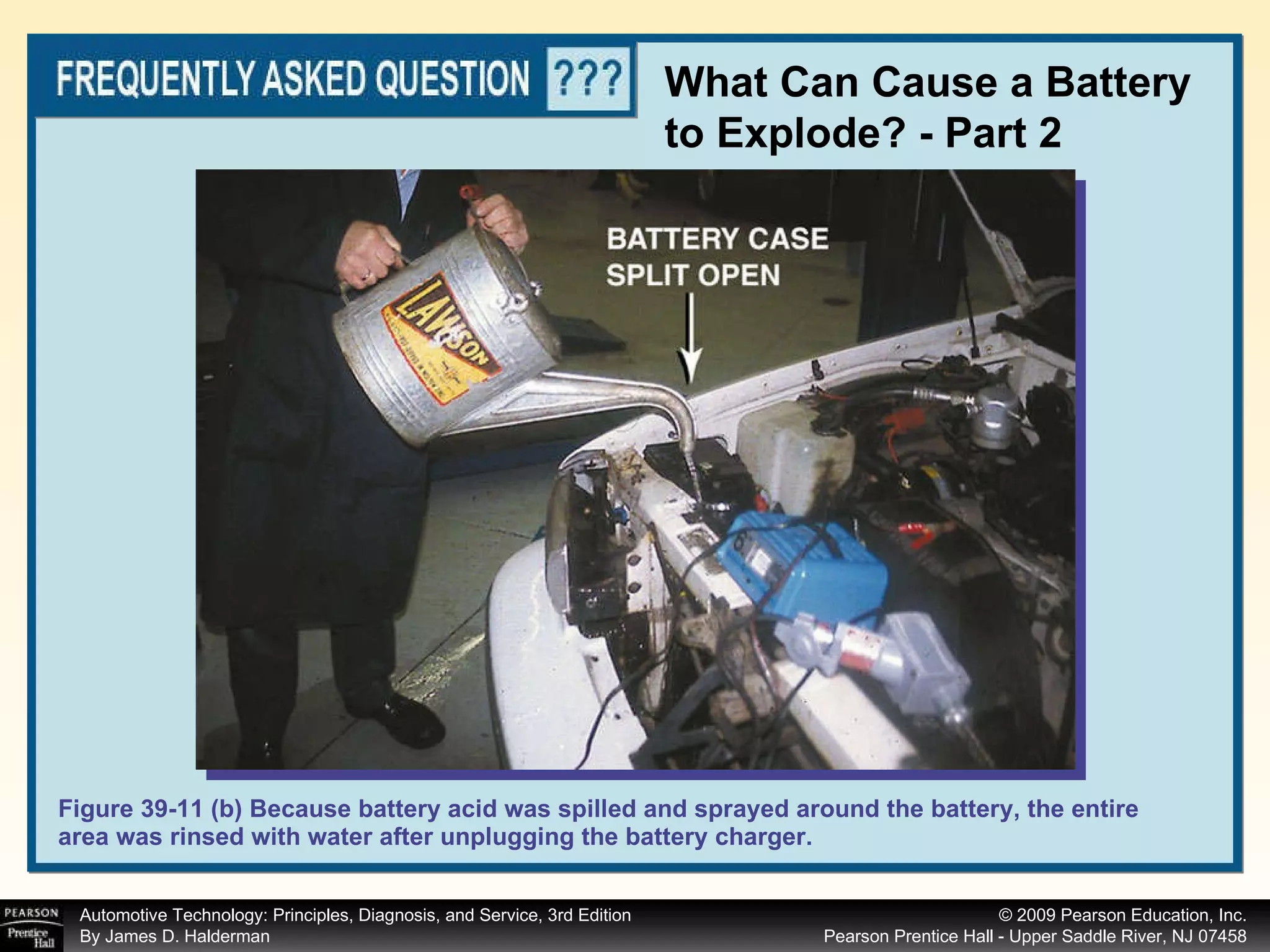 Figure 39-11 (b) Because battery acid was spilled and sprayed around the battery, the entire area was rinsed with water after unplugging the battery charger. What Can Cause a Battery to Explode? - Part 2 