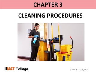 All rights Reserved by IIMAT
CHAPTER 3
CLEANING PROCEDURES
 