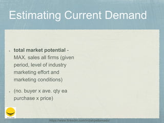 total market potential -
MAX. sales all firms (given
period, level of industry
marketing effort and
marketing conditions)
(no. buyer x ave. qty ea
purchase x price)
https://www.linkedin.com/in/jiahpellamado/
 