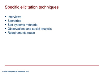 Specific elicitation techniquesInterviewsScenariosSoft systems methodsObservations and social analysisRequirements reuse