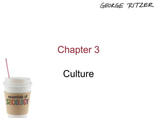 Chapter 3
Culture
Copyright 2012, SAGE Publications,
Inc.
 
