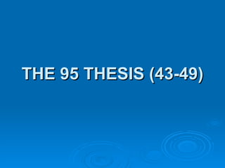 THE 95 THESIS (43-49) 