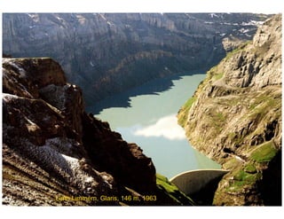 ÉC OLE POLY TEC HNIQUE
FÉDÉRALE D E LAUSANNE
Laboratoire de Constructions Hydrauliques
Barrages en béton
Barrages - voûtes
Linth Limmern, Glaris, 146 m, 1963
 