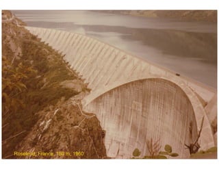 ÉC OLE POLY TEC HNIQUE
FÉDÉRALE D E LAUSANNE
Laboratoire de Constructions Hydrauliques
Barrages en béton
Barrages - voûtes
Roselend, France, 150 m, 1960
 
