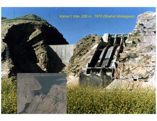 ÉC OLE POLY TEC HNIQUE
FÉDÉRALE D E LAUSANNE
Laboratoire de Constructions Hydrauliques
Barrages en béton
Barrages - voûtes Karun I, Iran, 200 m , 1970 (Shahid Abbaspoor)
 