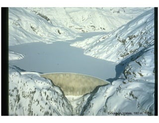 ÉC OLE POLY TEC HNIQUE
FÉDÉRALE D E LAUSANNE
Laboratoire de Constructions Hydrauliques
Barrages en béton
Barrages - voûtes
Emosson, Valais, 180 m, 1974
 