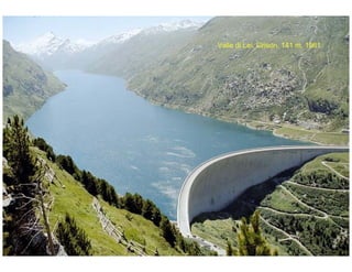 ÉC OLE POLY TEC HNIQUE
FÉDÉRALE D E LAUSANNE
Laboratoire de Constructions Hydrauliques
Barrages en béton
Barrages - voûtes
Valle di Lei, Grison, 141 m, 1961
 