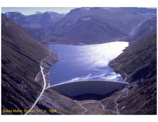 ÉC OLE POLY TEC HNIQUE
FÉDÉRALE D E LAUSANNE
Laboratoire de Constructions Hydrauliques
Barrages en béton
Barrages - voûtes
Santa Maria, Grison, 117 m, 1968
 