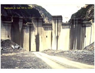 ÉC OLE POLY TEC HNIQUE
FÉDÉRALE D E LAUSANNE
Laboratoire de Constructions Hydrauliques
Barrages en béton
Barrages - voûtes
Gigerwald, St. Gall, 147 m, 1976
 