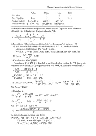 Thermodynamique et cinétique chimique
7
PCl5(g) PCl3(g) Cl2(g) Total
Etat initial 1 0 0 1
Etat d’équilibre 1 – α α α 1 + α...
