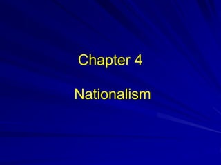 Nationalism
Chapter 4
 