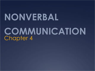 NONVERBAL COMMUNICATION Chapter 4 