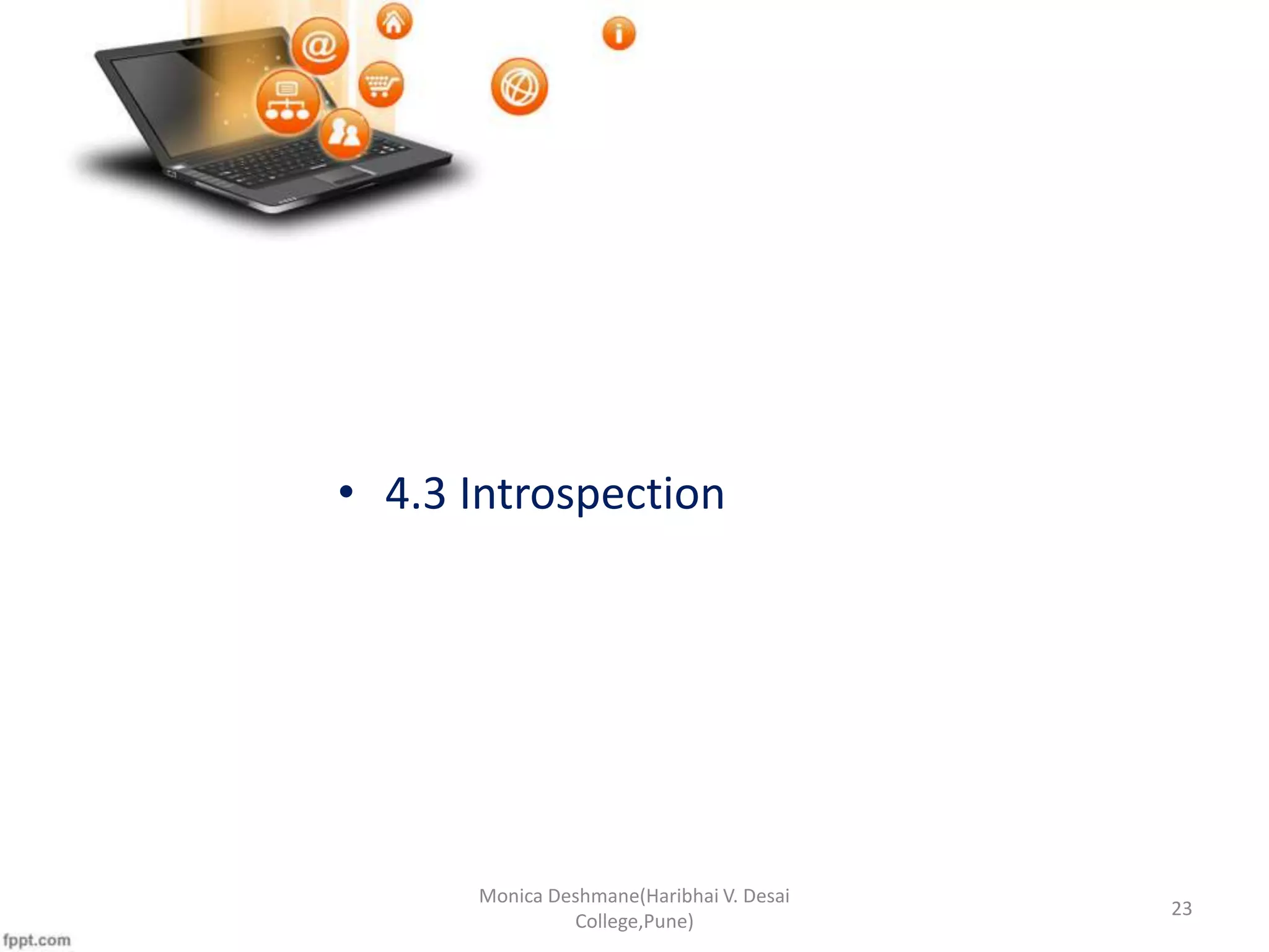 • 4.3 Introspection Monica Deshmane(Haribhai V. Desai College,Pune) 23 