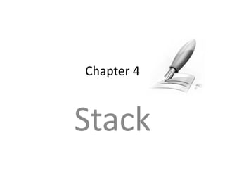 Chapter 4 
Stack 
 