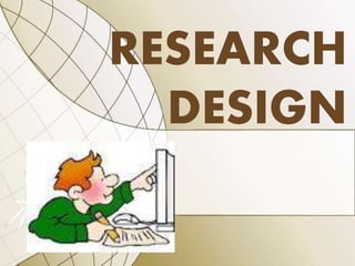 RESEARCH
DESIGN
 