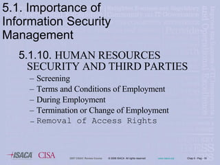5.1.10.  HUMAN RESOURCES SECURITY AND THIRD PARTIES   Screening  Terms and Conditions of Employment   During Employment   Termination or Change of Employment   Removal of Access Rights 5.1. Importance of Information Security Management 