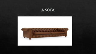 A SOFA
 