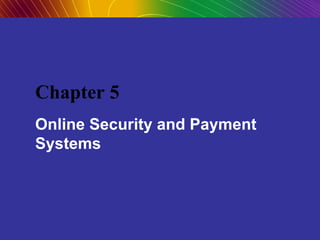 Chap 5   online security and payment systems