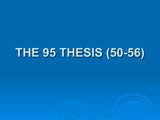 THE 95 THESIS (50-56) 