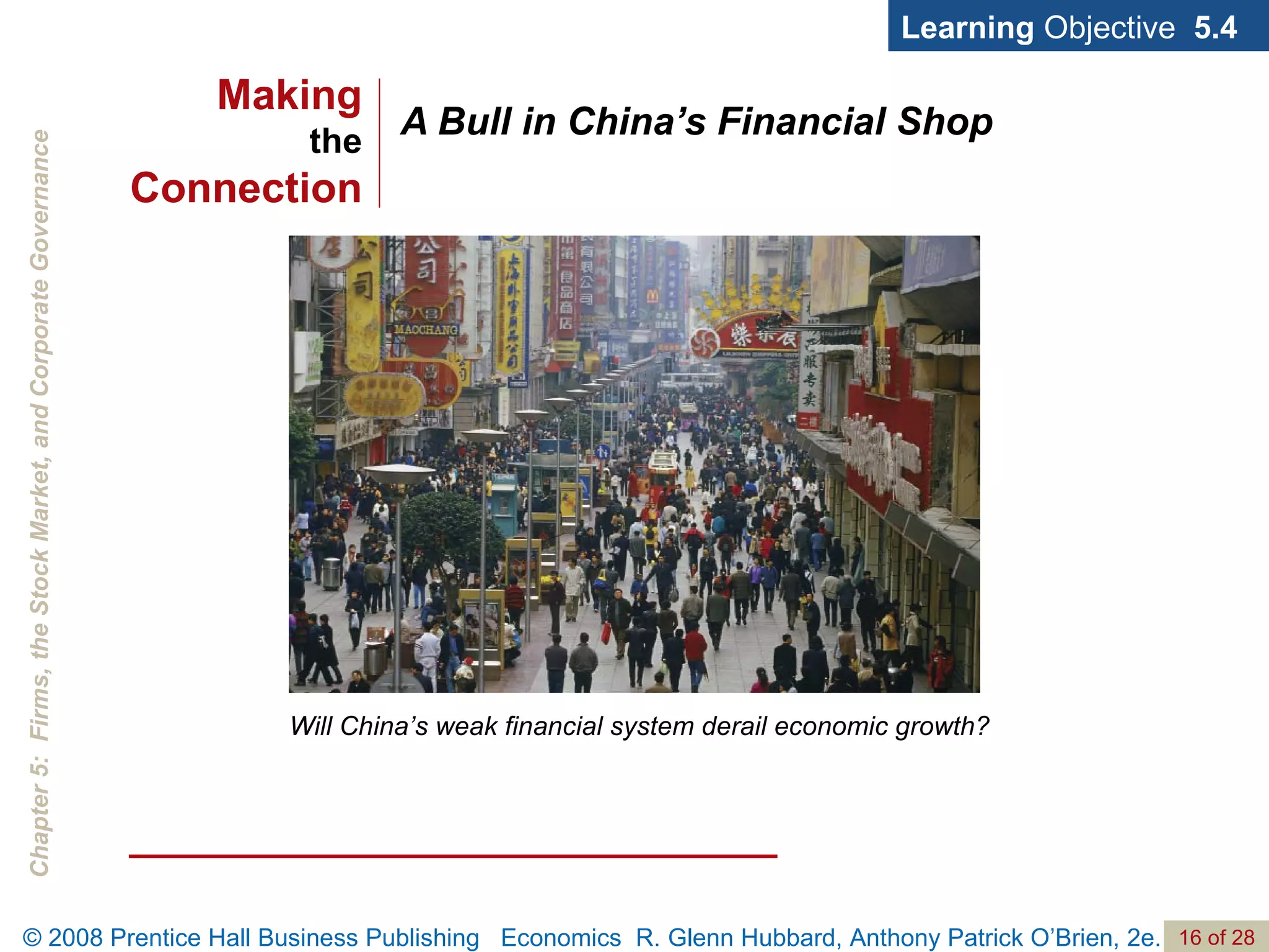 A Bull in China’s Financial Shop Learning  Objective  5.4 Will China’s weak financial system derail economic growth? Making the Connection 