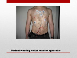 * Patient wearing Holter monitor apparatus