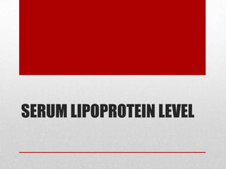 SERUM LIPOPROTEIN LEVEL