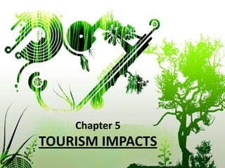 Chapter 5
TOURISM IMPACTS
 