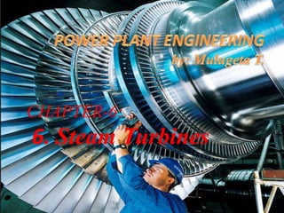 CHAPTER-6:
6. Steam Turbines
 