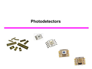 Photodetectors 
 