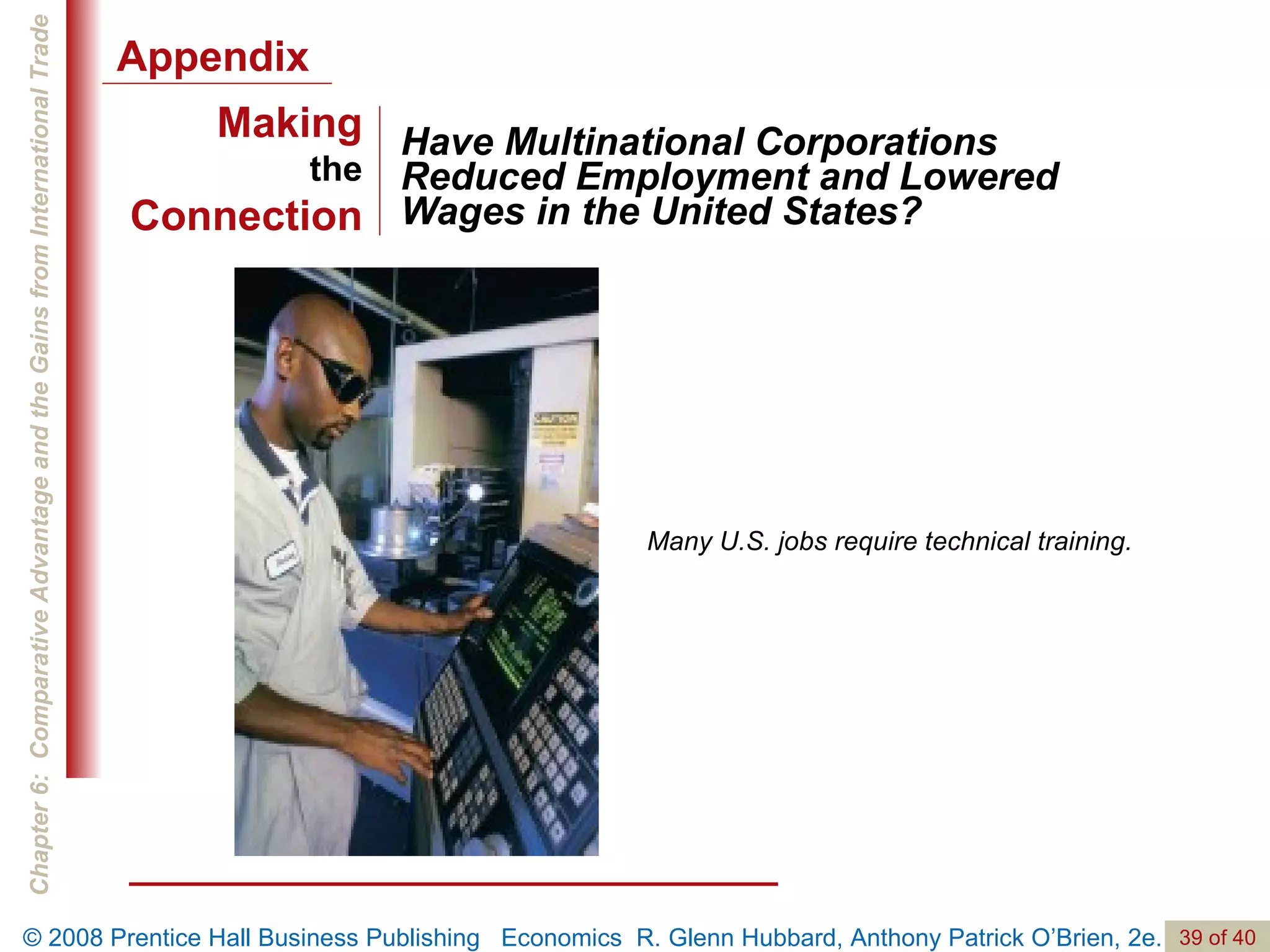 Have Multinational Corporations Reduced Employment and Lowered Wages in the United States? Many U.S. jobs require technical training. Appendix Making the Connection 