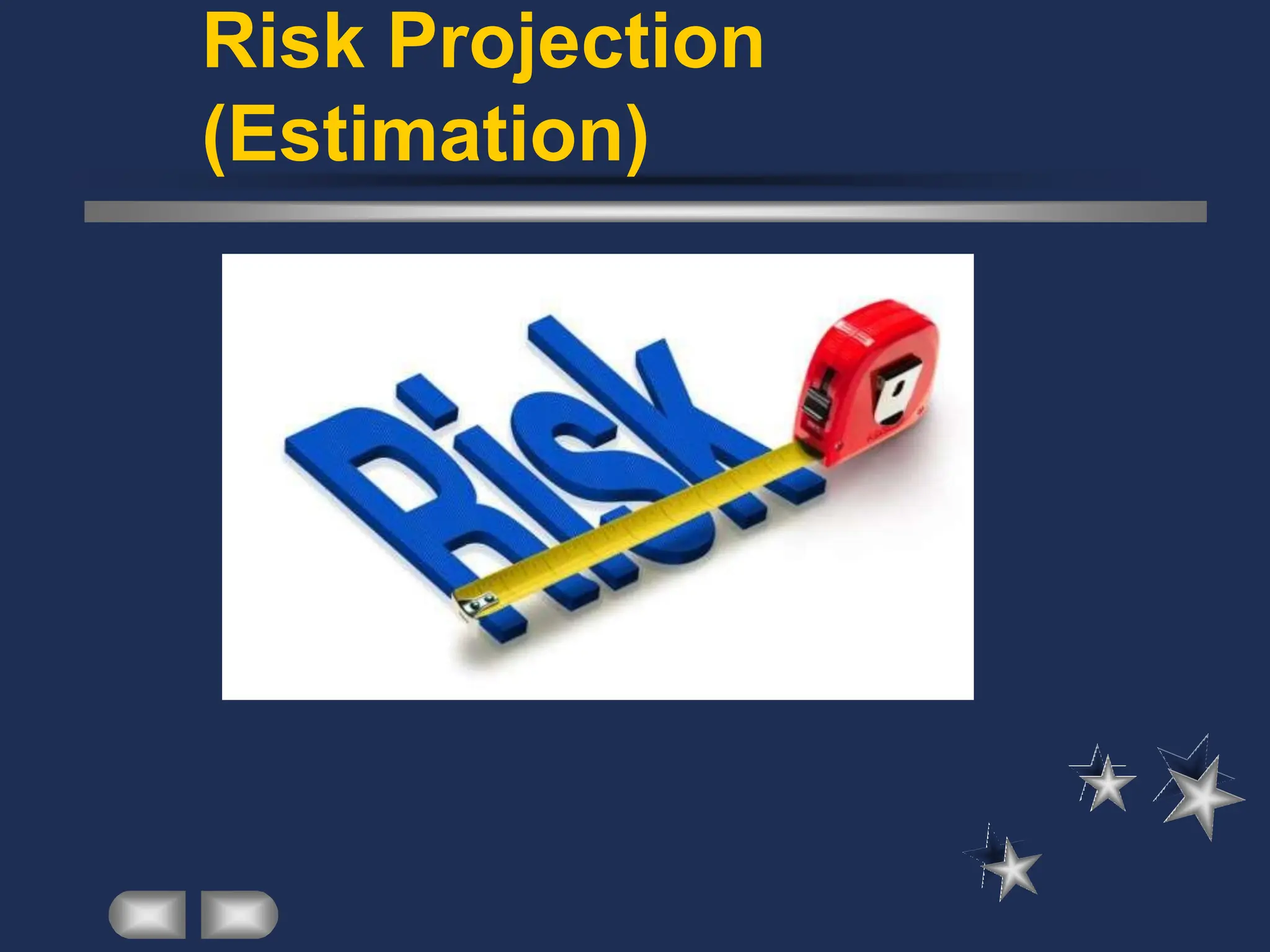 Risk Projection
(Estimation)
 