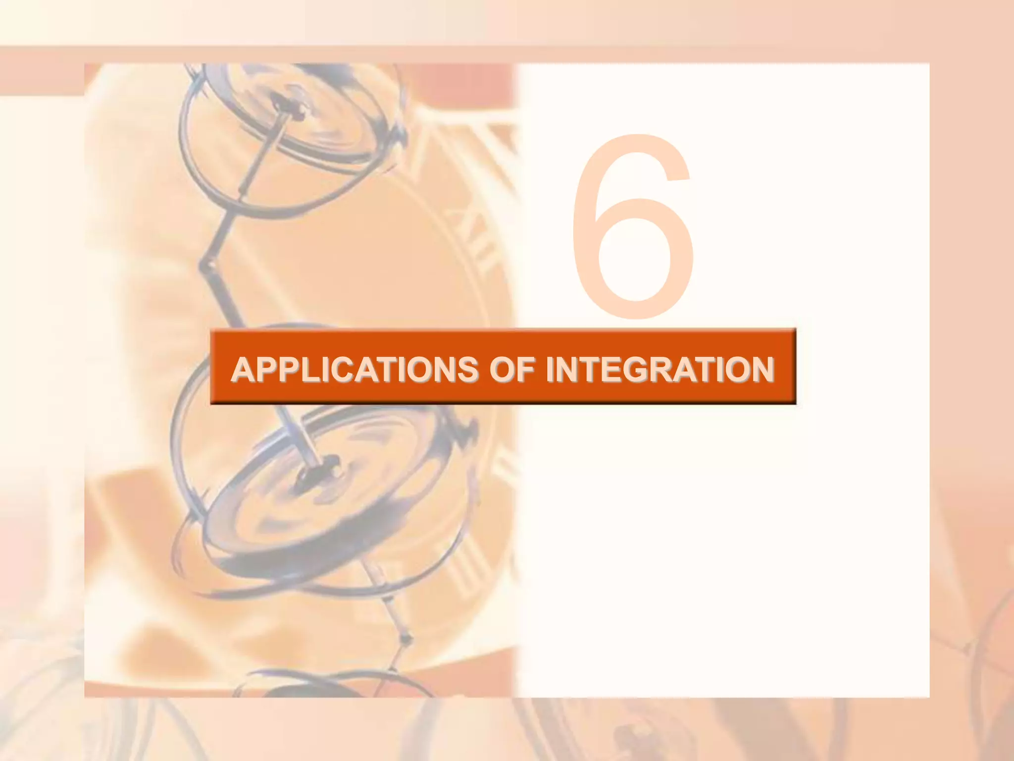 APPLICATIONS OF INTEGRATION
6
 