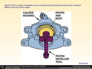 Figure 78–26  A piston installation tool is required to fully install the piston into a General Motors rear disc brake caliper.  Continued 