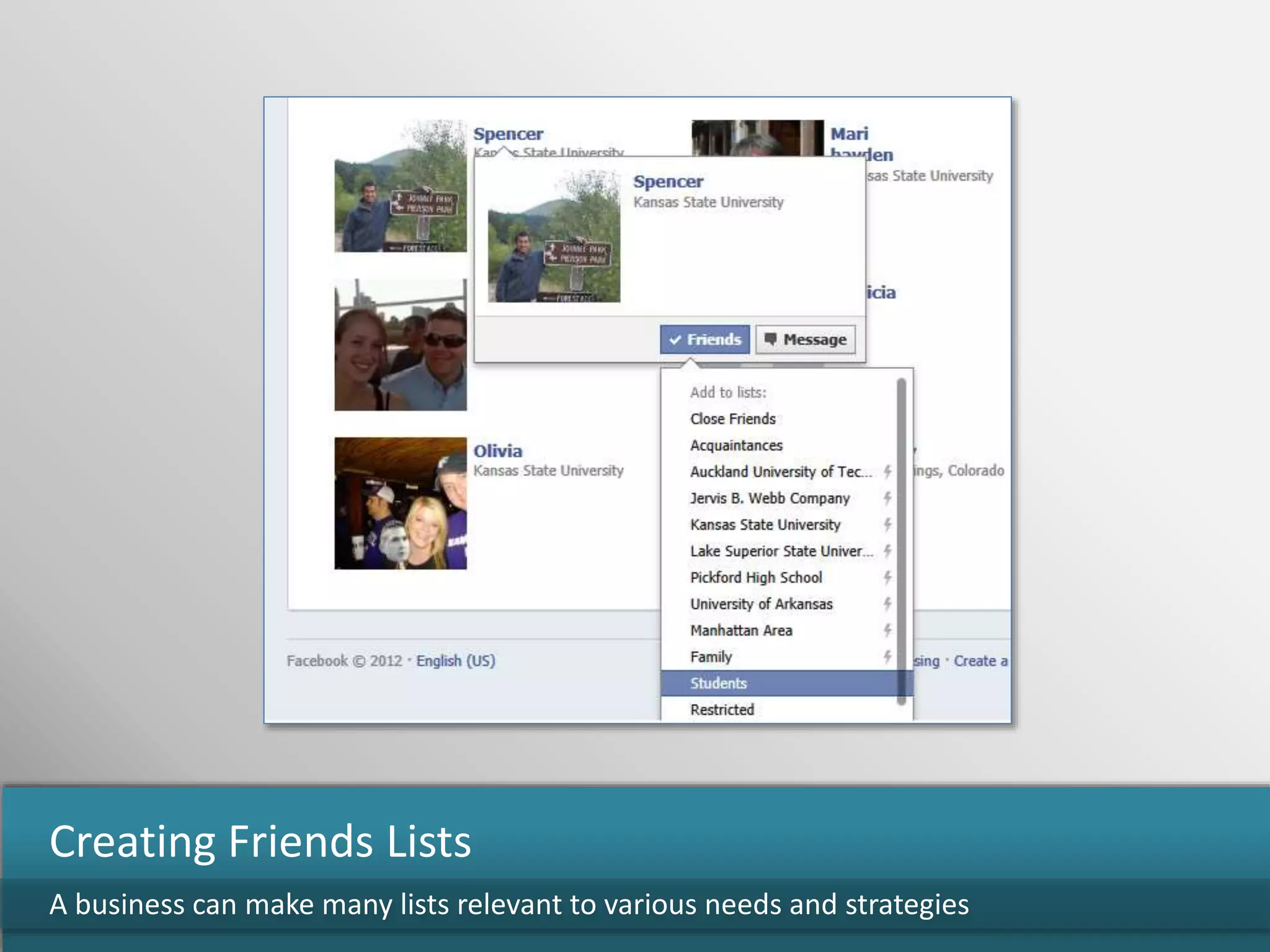 A business can make many lists relevant to various needs and strategies
Creating Friends Lists
 