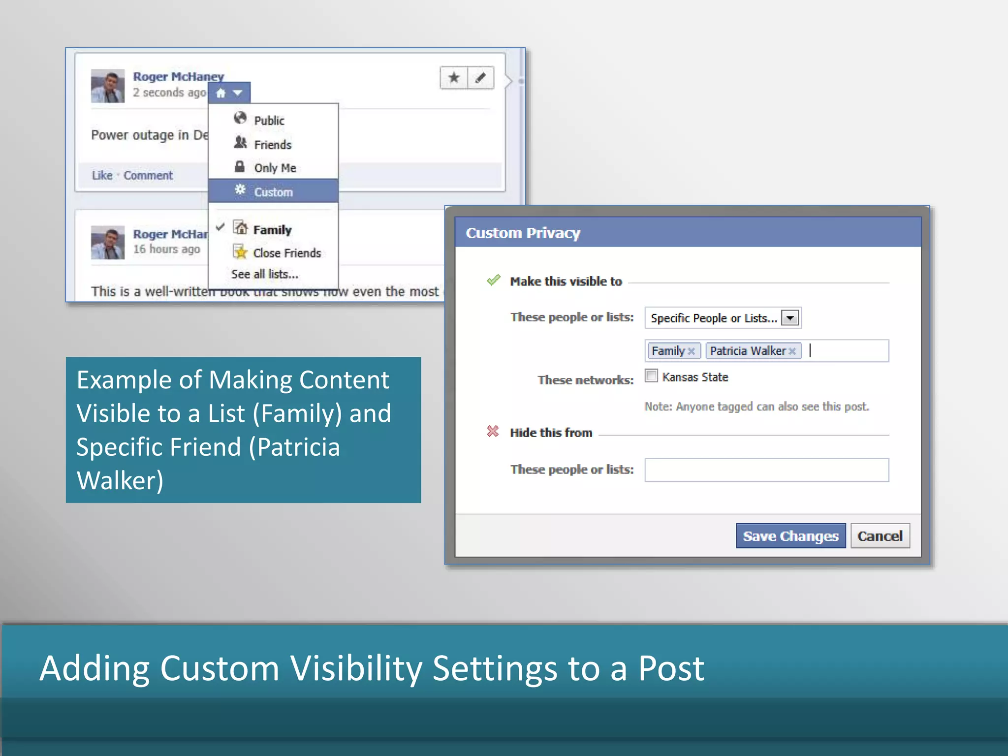 Example of Making Content
Visible to a List (Family) and
Specific Friend (Patricia
Walker)
Adding Custom Visibility Settings to a Post
 