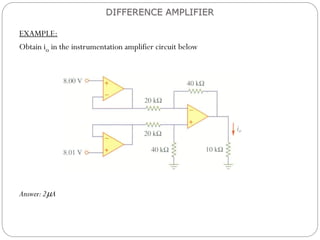 EXAMPLE:
Obtain io in the instrumentation amplifier circuit below
Answer:2A
DIFFERENCE AMPLIFIER
 