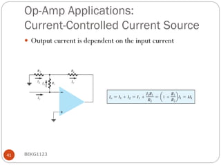 Op-Amp Applications:
Current-Controlled Current Source
 Output current is dependent on the input current
BEKG1123
41
 