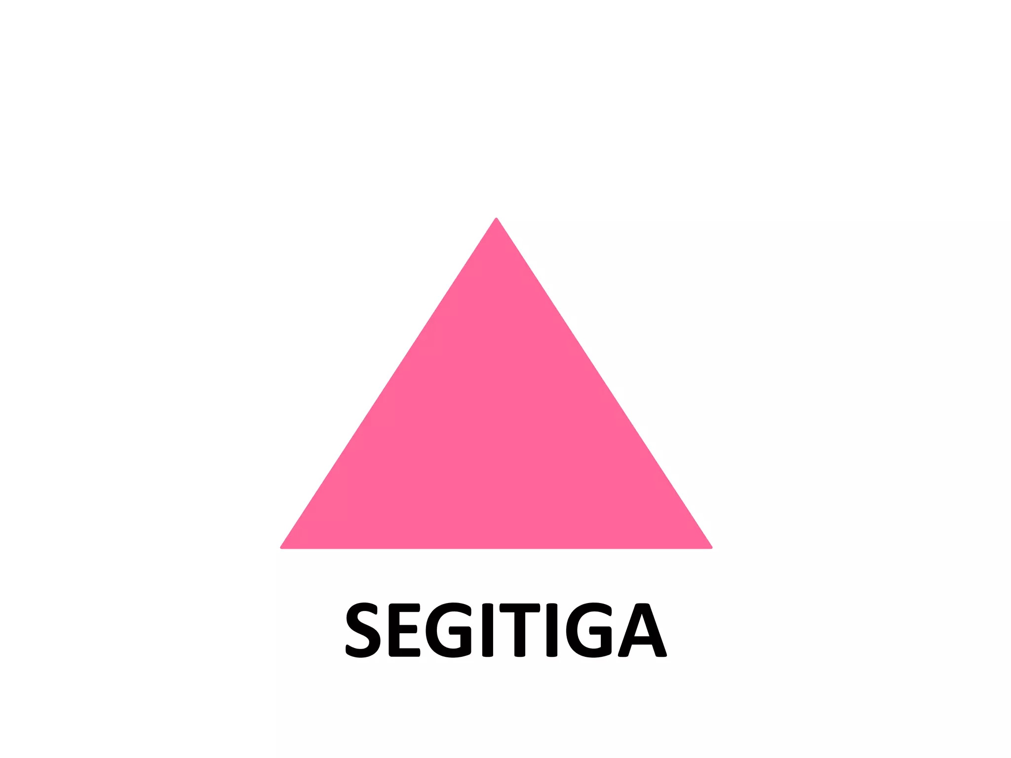 SEGITIGA
 