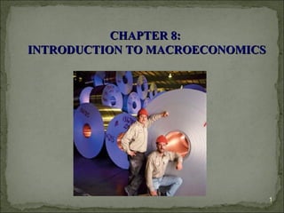 CHAPTER 8:  INTRODUCTION TO MACROECONOMICS 