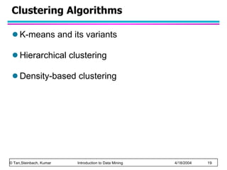 Clustering Algorithms K-means and its variants Hierarchical clustering Density-based clustering 