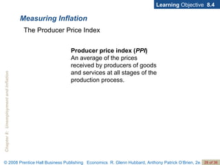 Measuring Inflation Learning  Objective  8.4 The Producer Price Index Producer price index ( PPI )  An average of the prices received by producers of goods and services at all stages of the production process. 