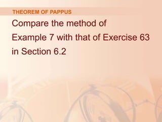 Compare the method of
Example 7 with that of Exercise 63
in Section 6.2
THEOREM OF PAPPUS
 